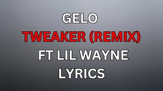 GELO - Tweaker (Remix) (FT Lil Wayne) Lyrics