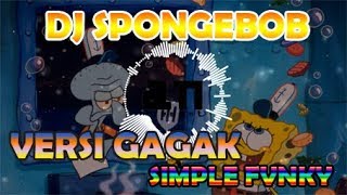 Download lagu DJ SPONGEBOB VERSI GAGAK (SIMPLE FUNKY) 2K19 mp3 Download lagu DJ SPONGEBOB VERSI GAGAK (SIMPLE FUNKY) 2K19 mp3