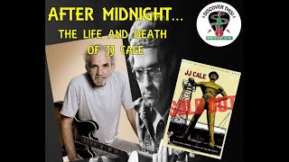 After Midnight:  The Life and Death of JJ Cale