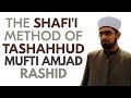 The Shafi'i Method Of Tashahhud | Mufti Amjad Rashid