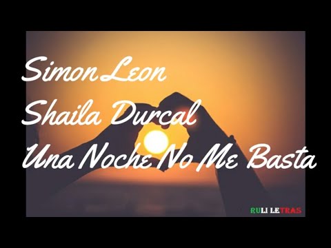 Una Noche No Me Basta - Simon Leon feat. Shaila Durcal (Letra) (Lyrics)