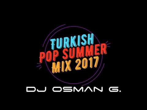 DJ Osman G. - Turkish Pop Summer Mix 2017 (Summer Edition)