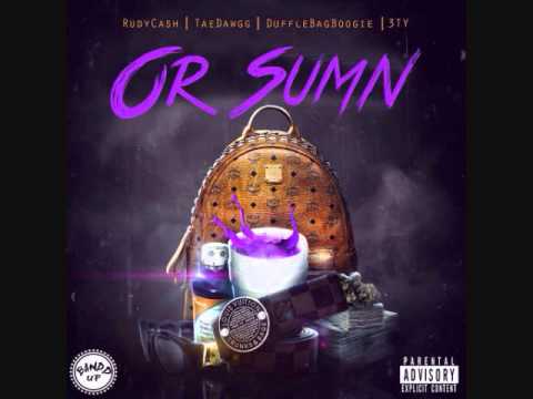TaeDawgg X RudyCash X DuffleBaggBoogie X 3TY 'OR SUMN'