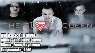 The Black Queen - Ice To Never [Legendado BR]