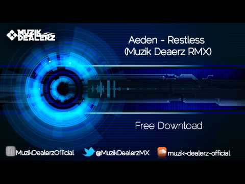 Aeden - Restless (Muzik Dealerz RMX)