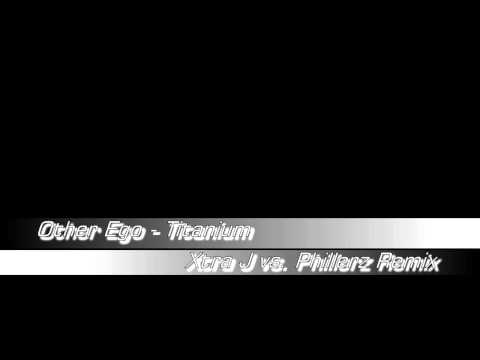 Other Ego - Titanium (Xtra J vs. Phillerz Remix)