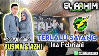 EL FAHIM Grup - TERLALU SAYANG - Ina Febriani - Pernikahan Yusma & Azki (Desa Pener Kab. Tegal)
