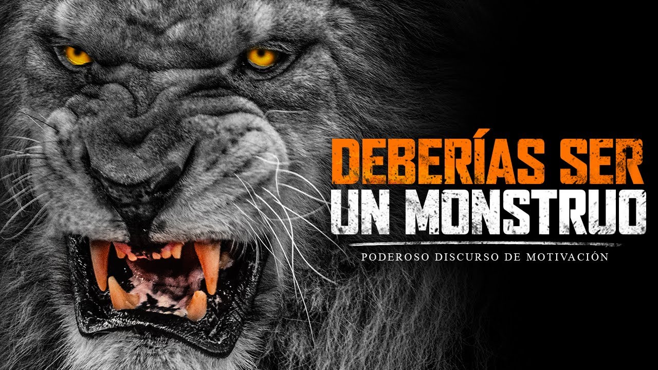 Deberías ser un monstruo - Poderoso discurso de motivación