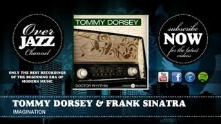 Tommy Dorsey &amp; Frank Sinatra - Imagination (1940)