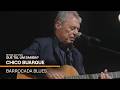"Bancarrota Blues" | Chico Buarque | DVD "Que Tal Um Samba? (Ao Vivo)"