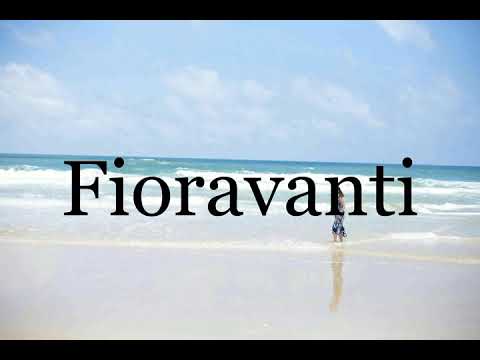 How To Pronounce Fioravanti🌈🌈🌈🌈🌈🌈Pronunciation Of Fioravanti