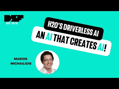 H2O’s Driverless AI – An AI that creates AI! - Data Science Festival