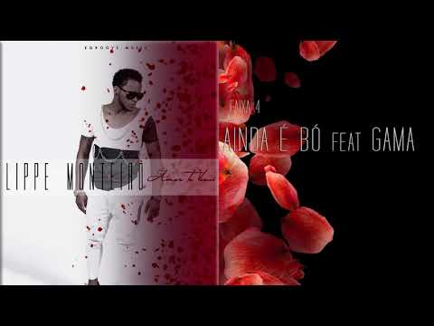 Lippe Monteiro - Ainda é Bó feat Gama [Music Official]