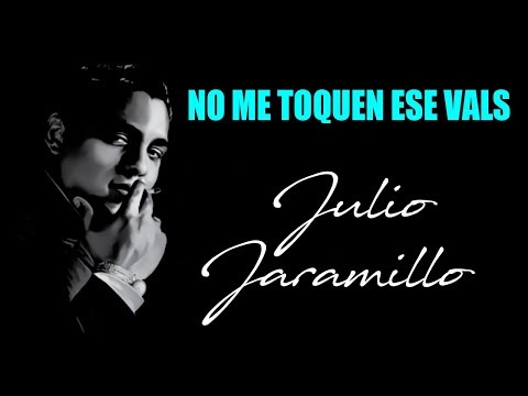 No me toquen ese Vals - Julio Jaramillo - Letra