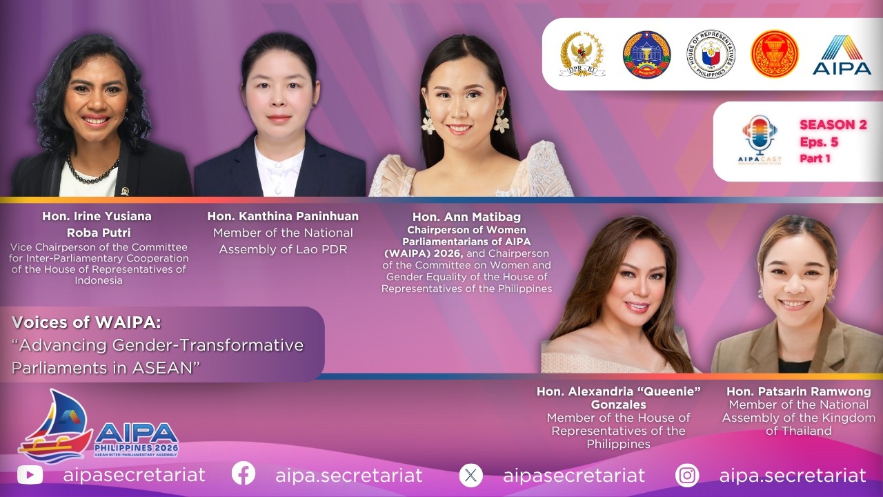 AIPACAST S 2 Eps 5 Part 1: “Voices of WAIPA: Advancing Gender-Transformative Parliaments in ASEAN”