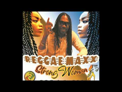 Reggae Maxx    Strong Woman