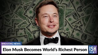 Elon Musk Becomes World’s Richest Person