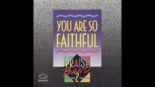 Maranatha! Praise Band - You Are So Faithful