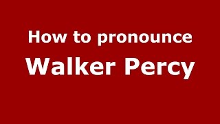 How to pronounce Walker Percy