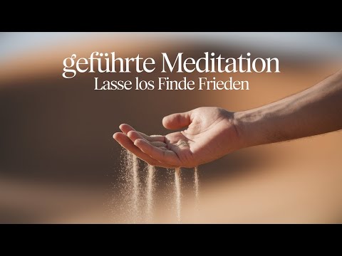 Loslassen: Geführte Meditation zum Auflösen von Anhaftungen