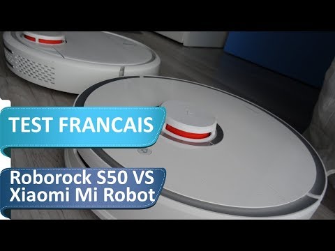 Xiaomi mi robot VS Roborock S50 en francais : Quel est le meilleur choix ?