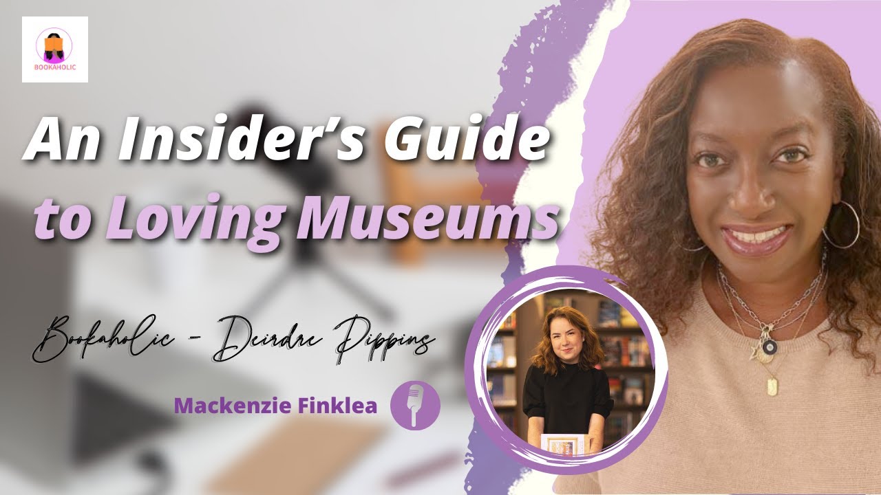 An Insider's Guide to Loving Museums with Mackenzie Finklea | Episode 50