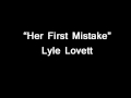 Her First Mistake -  Lyle Lovett