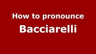 How to pronounce Bacciarelli