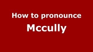 How to pronounce Mccully