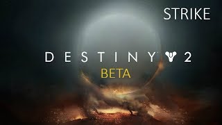 Let's Play - Destiny 2 Beta - Strike