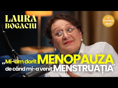 Laura Bogaciu: „Mi-am dorit menopauza de când mi-a venit menstruația!” | E vremea mea