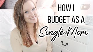 HOW I BUDGET AS A SINGLE MOM | HOW TO SAVE MONEY