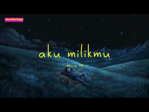 dewa 19 - aku milikmu - musikology
