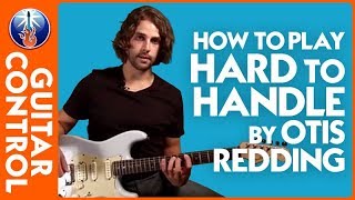How to Play Hard To Handle by Otis Redding | Guitar Control