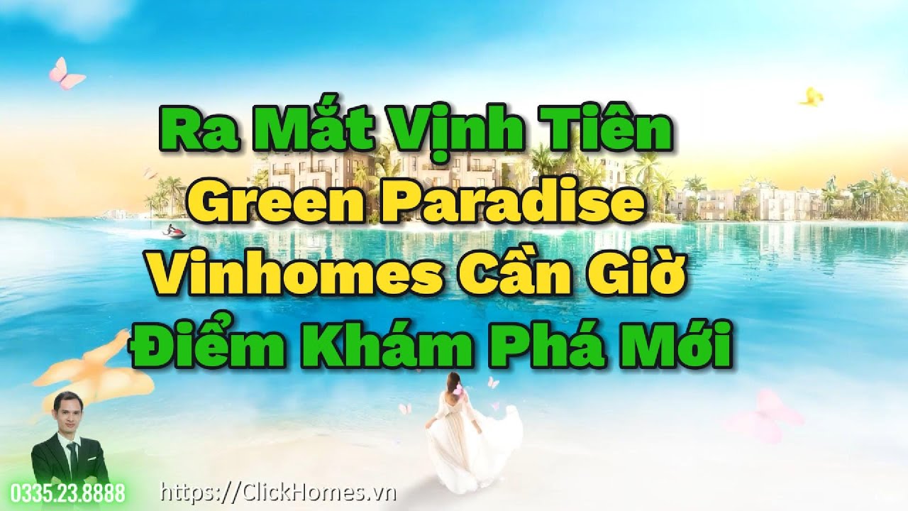 Video Ra Mắt Và Giới Thiệu Phân Khu Vịnh Tiên Green Paradise Vinhomes Cần Giờ – Điểm Khám Phá Mới