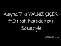 Aleyna Tilki YALNIZ ÇİCEK ft.Emrah Karaduman - lyrics