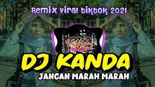 Download lagu DJ KANDA JANGAN MARAH MARAH REMIX VIRAL TIKTOK 202... mp3