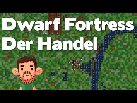 , title : 'Dwarf Fortress Tutorial #7: Der Handel [Deutsch/German]'