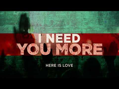 I Need You More - Kim Walker-Smith | Here Is Love