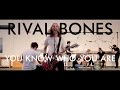 RIVAL BONES - You Know Who You Are ...