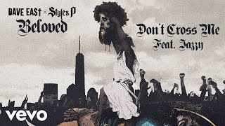 Dave East, Styles P - Don&#39;t Cross Me ft. Jazzy