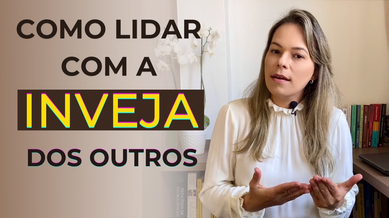 COMO LIDAR COM A INVEJA DOS OUTROS