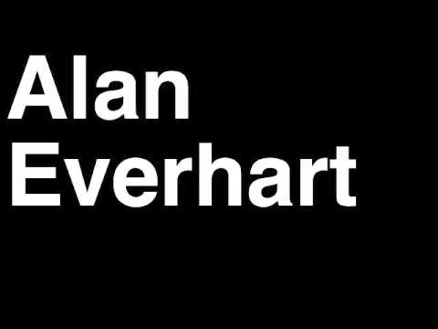 How to Pronounce Alan Everhart