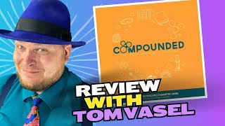 Compounded Review with Tom Vasel