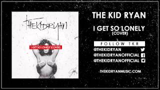The Kid Ryan - "I Get So Lonely" (Cover)