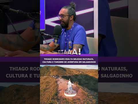 Thiago Rodrigues exalta belezas naturais, cultura e turismo de aventura em Salgadinho