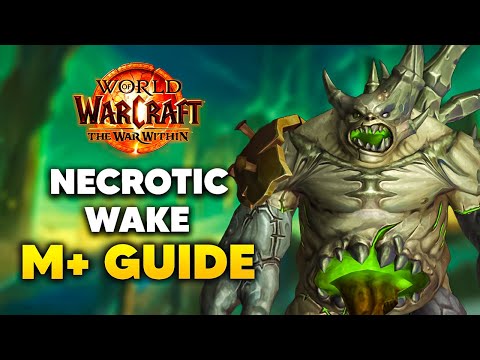 NECROTIC WAKE Mythic+ Dungeon Guide | The War Within Season 1