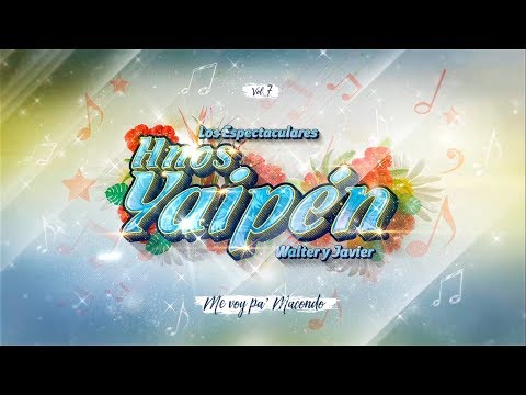 Hnos. Yaipén - Me Voy Pa Macondo (audio)