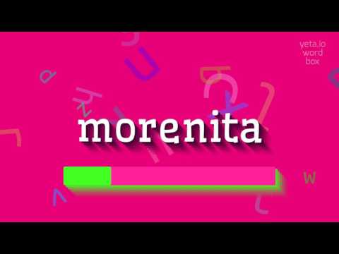 HOW TO PRONOUNCE MORENITA?