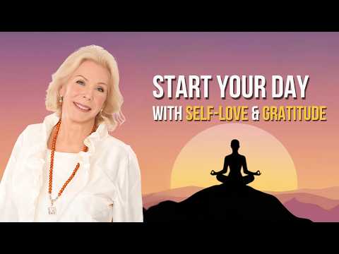 Start Your Day With Self-Love And Gratitude | Louise Hay's Daily Morning Meditation